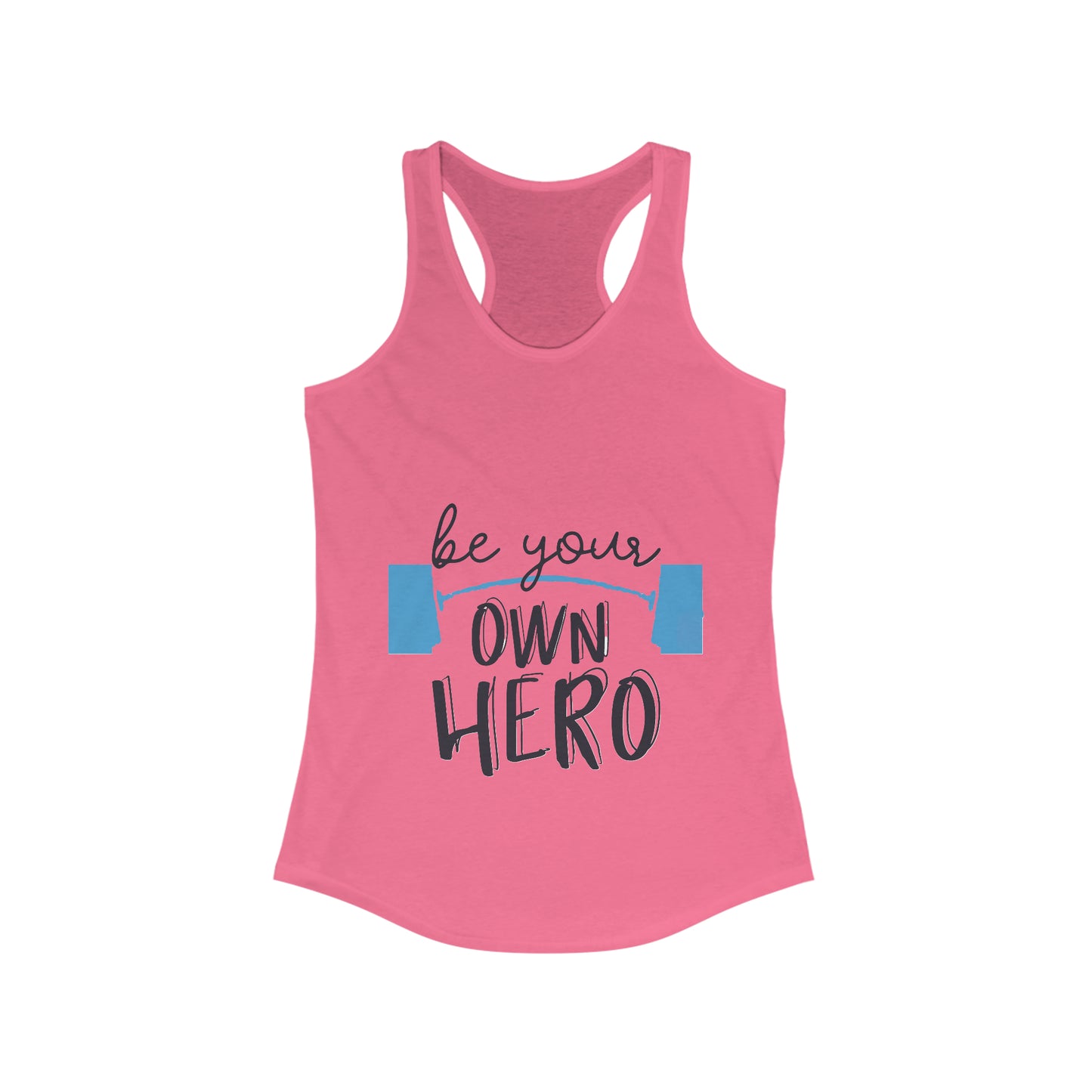Women's Ideal Racerback Tank- be your own hero, Gym shirt