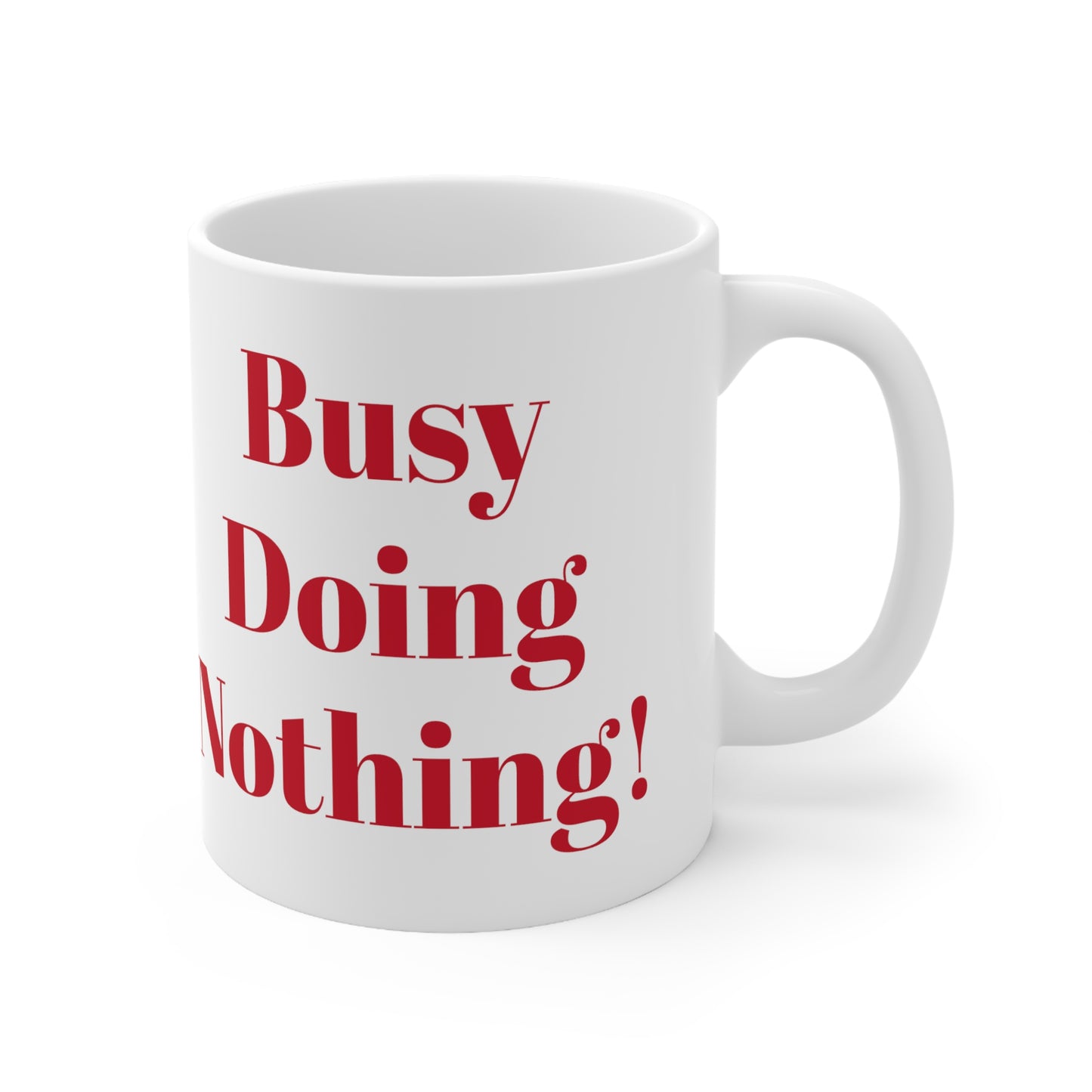 Coffee mug, Busy Doing Nothing, Ceramic Mug 11oz, Work mug