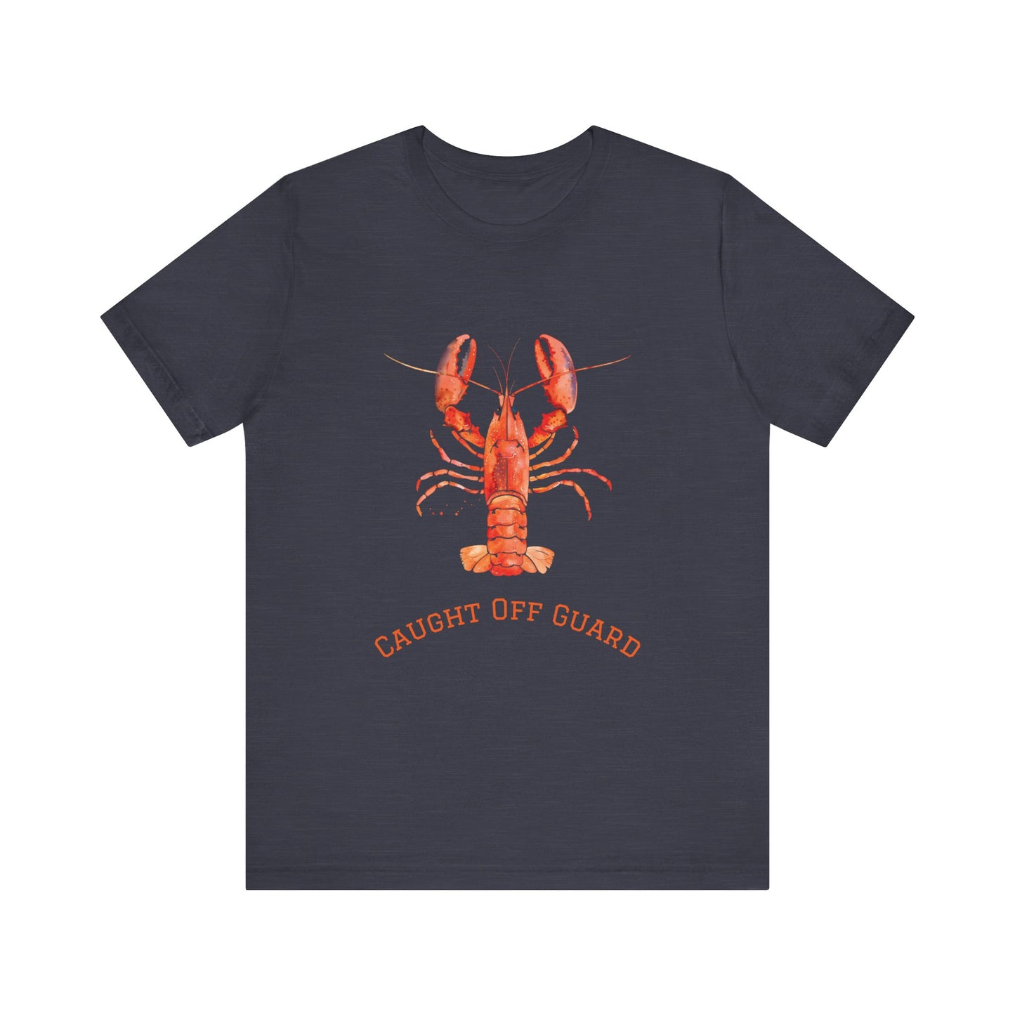 Lobster Tee, Caught Off Guard Shirt, Seafood Lover Gift, Ocean Animal Top, Funny Graphic T-Shirt, Marine Life Apparel