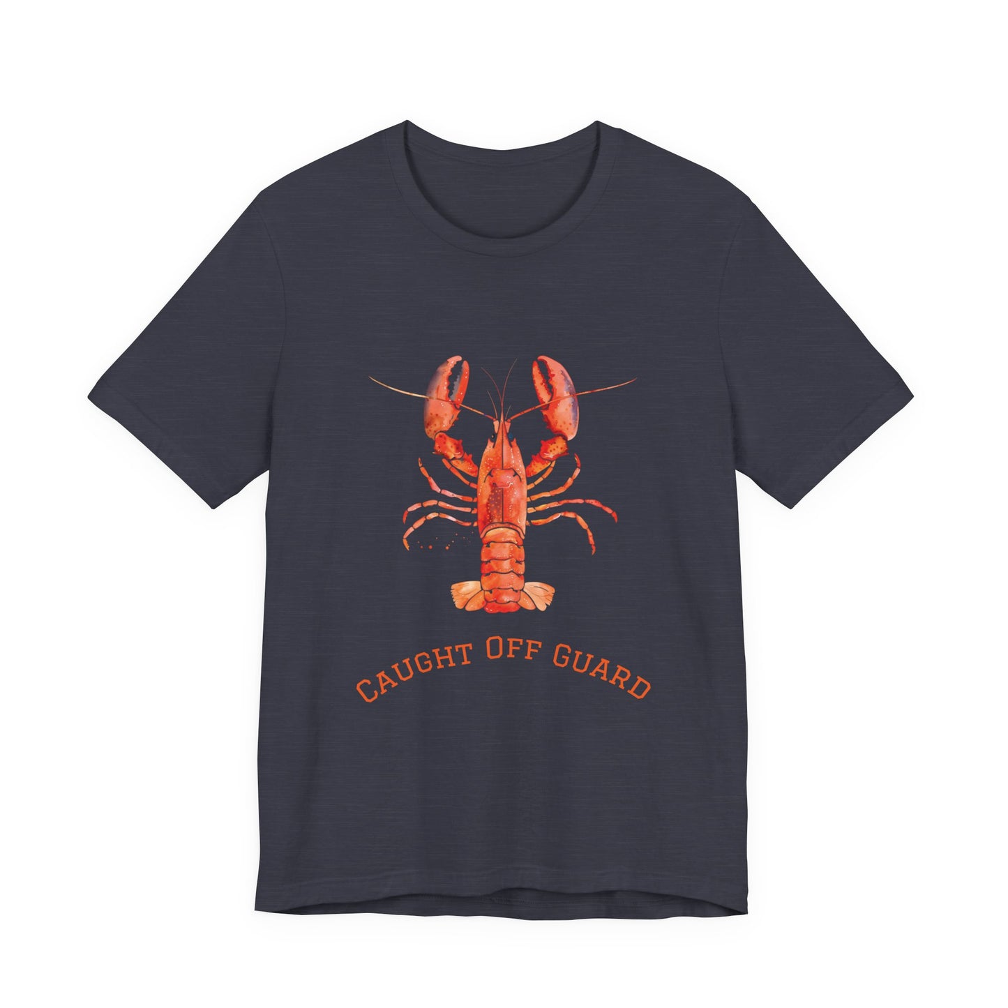 Lobster Tee, Caught Off Guard Shirt, Seafood Lover Gift, Ocean Animal Top, Funny Graphic T-Shirt, Marine Life Apparel