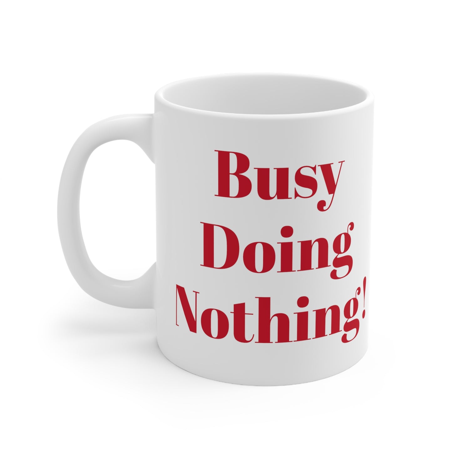 Coffee mug, Busy Doing Nothing, Ceramic Mug 11oz, Work mug