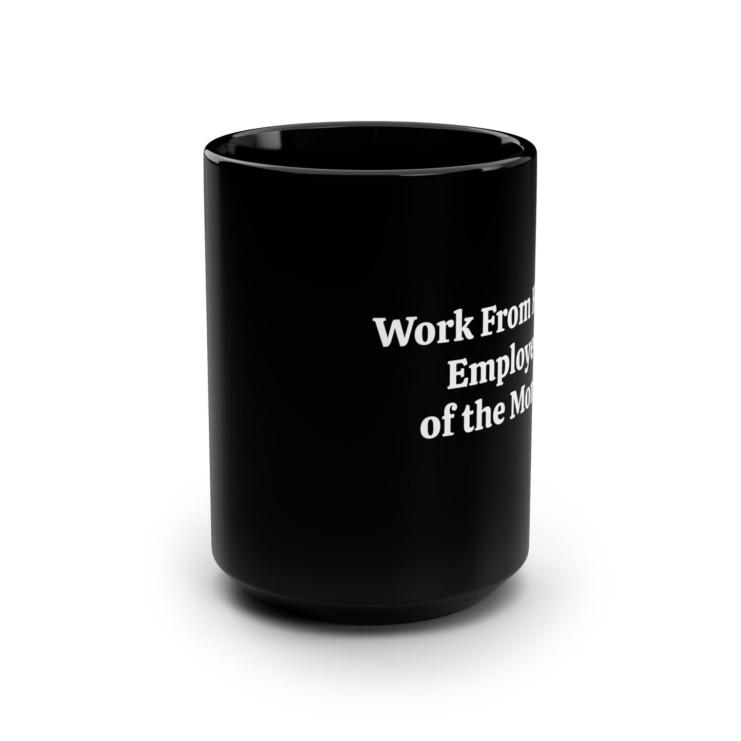 Work from Home Black Mug, 15oz, Work from Home Mug, Coffee Mug