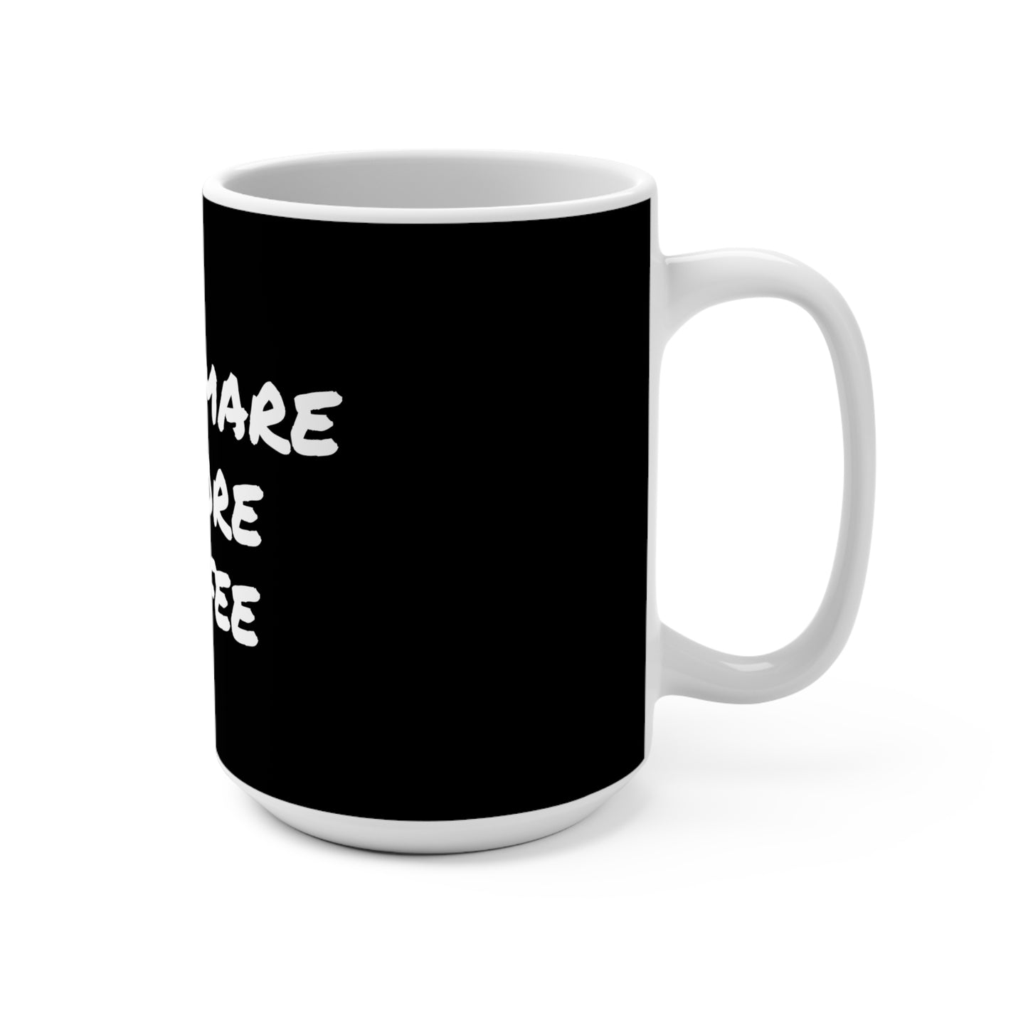 Nightmare before coffee Mug, 15oz, Funny Coffee Mug, Coffee lover gifts