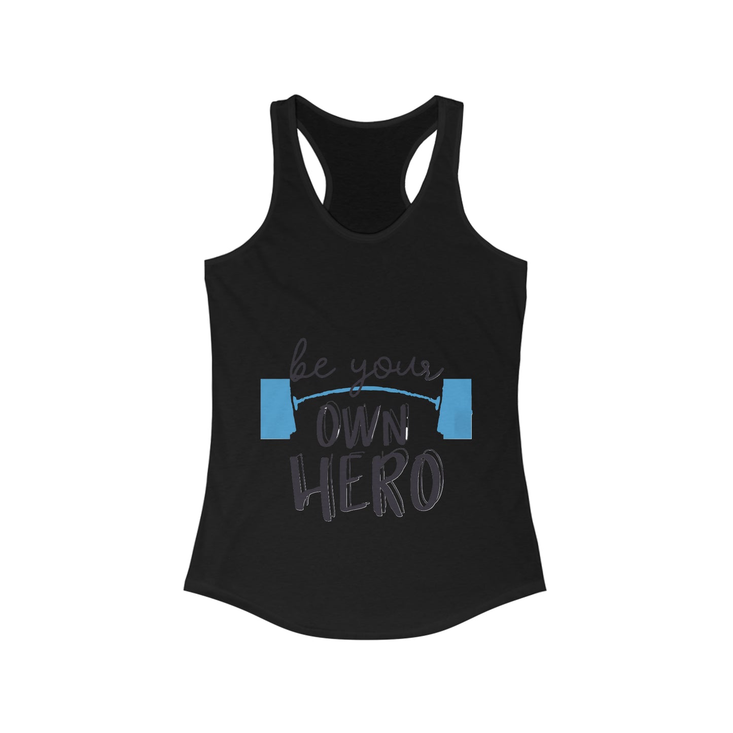 Women's Ideal Racerback Tank- be your own hero