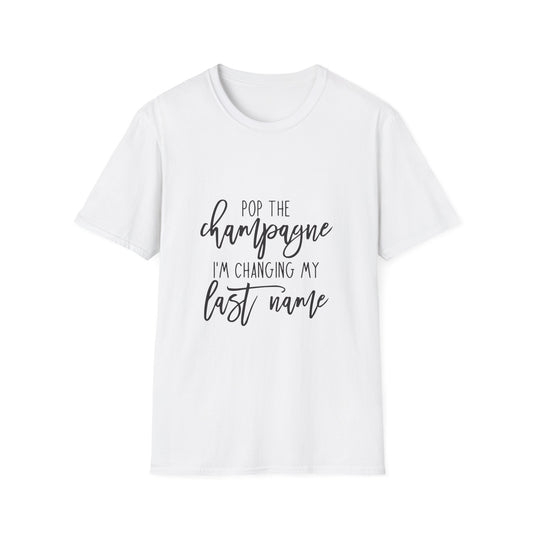 Pop the Champagne T-Shirt, Bridal Shower Gift, Wedding Celebration Tee, Last Name Change Shirt, Unisex Softstyle Tee