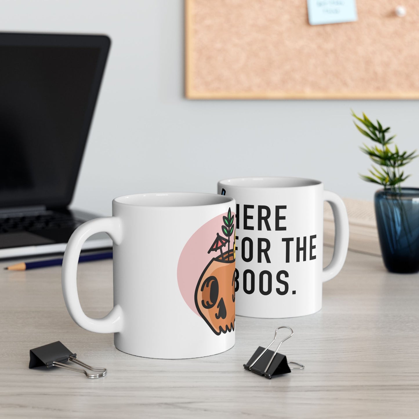 Here for the Boos Mug, (11oz, 15oz)