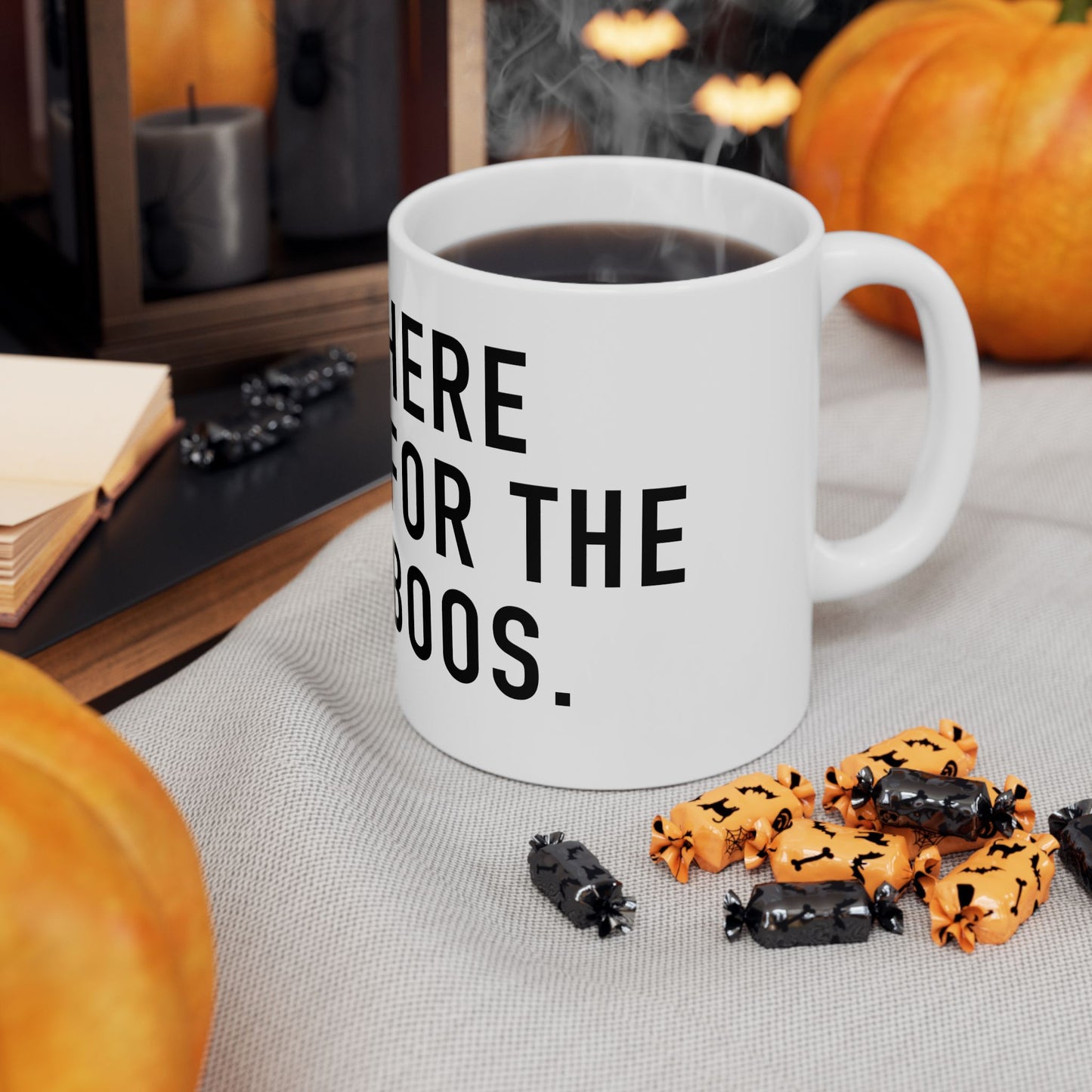 Here for the Boos Mug, (11oz, 15oz)