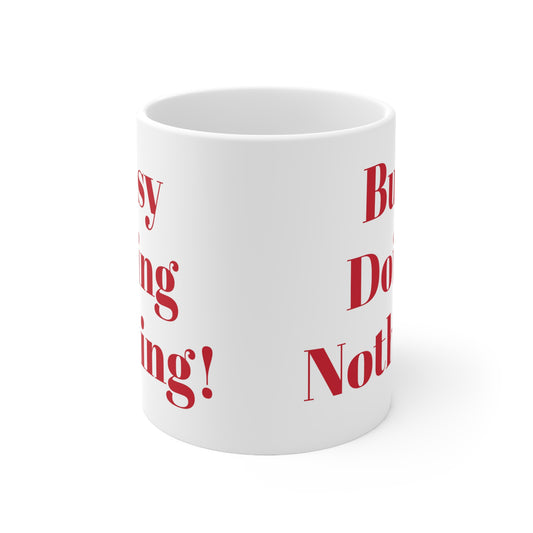 Busy Doing Nothing Ceramic Mug 11oz