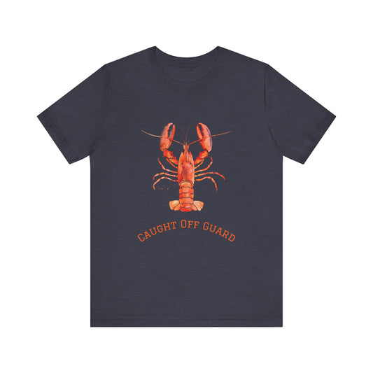 Lobster Tee, Caught Off Guard Shirt, Seafood Lover Gift, Ocean Animal Top, Funny Graphic T-Shirt, Marine Life Apparel